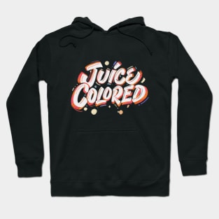 Juice colored! Hoodie